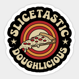 Slicetastic Doughlicious Pizza Humor Wordplay Pun Sticker